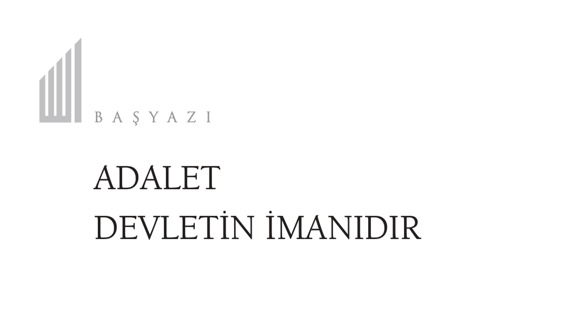Adalet Devletin İmanıdır